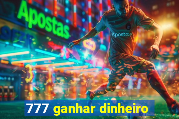 777 ganhar dinheiro